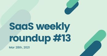 SaaS weekly roundup 13: UiPath files to go public, Microsoft in talks to acquire Discord, and more